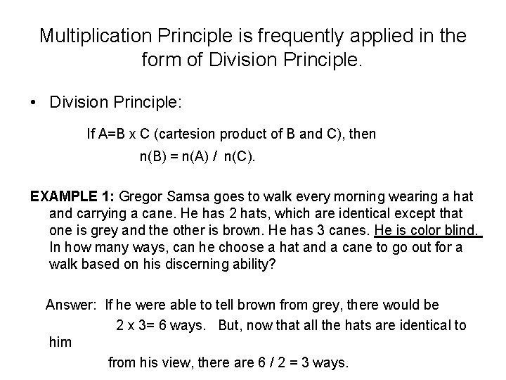 Multiplication Principle is frequently applied in the form of Division Principle. • Division Principle: