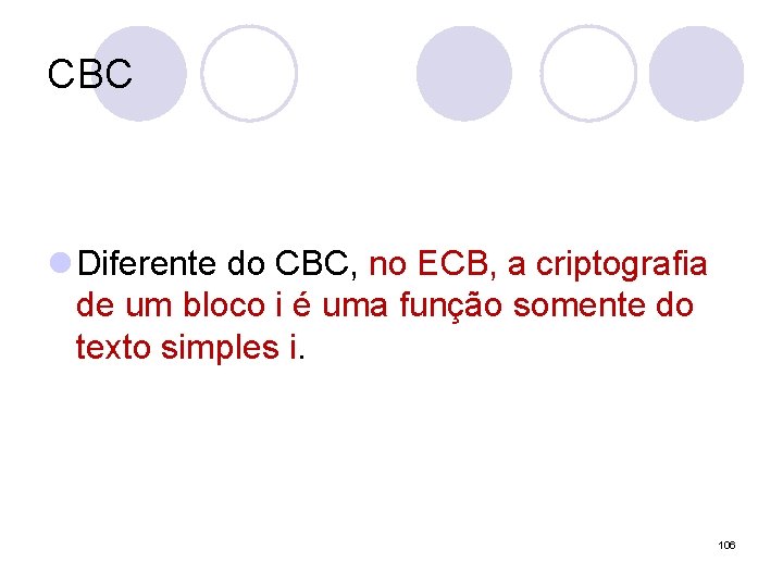 CBC l Diferente do CBC, no ECB, a criptografia de um bloco i é