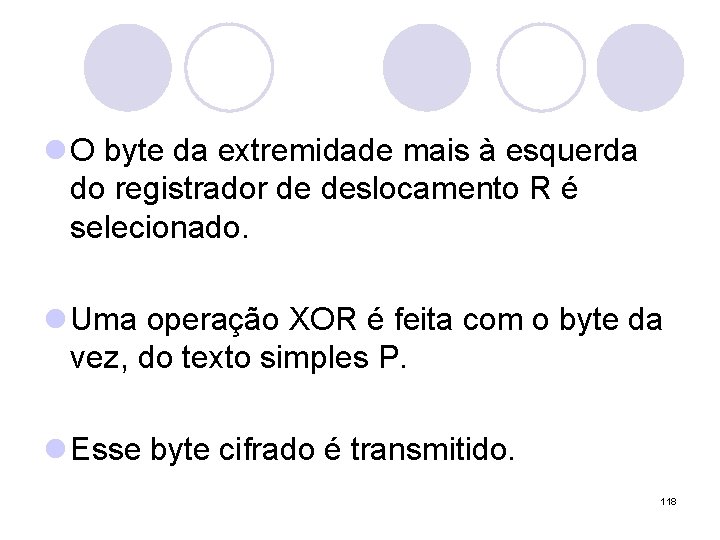 l O byte da extremidade mais à esquerda do registrador de deslocamento R é