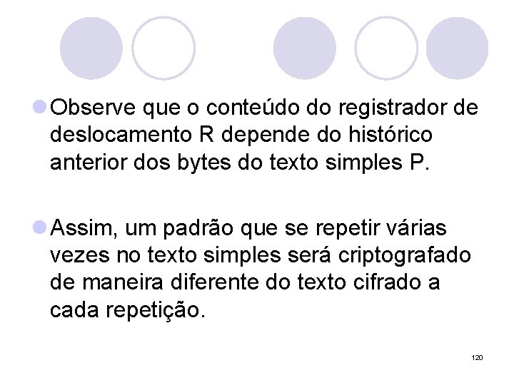 l Observe que o conteúdo do registrador de deslocamento R depende do histórico anterior