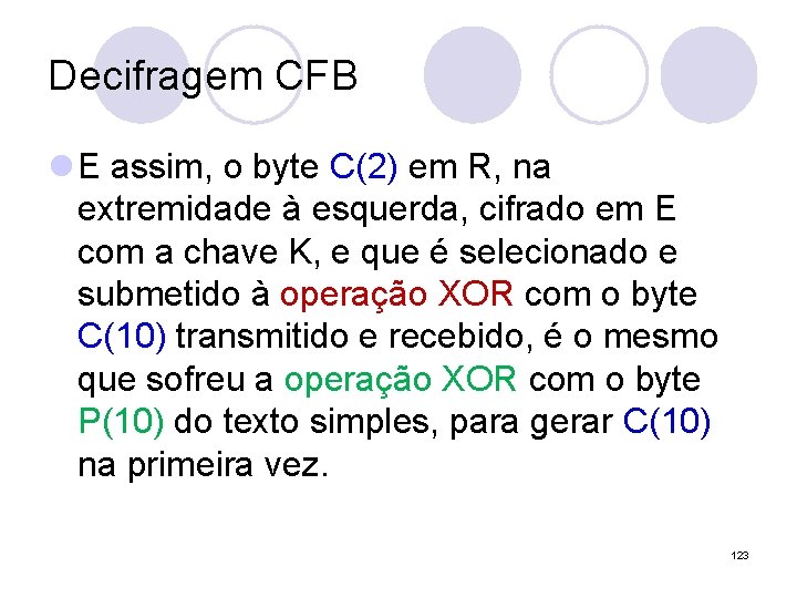 Decifragem CFB l E assim, o byte C(2) em R, na extremidade à esquerda, Decifragem CFB l E assim, o byte C(2) em R, na extremidade à esquerda,