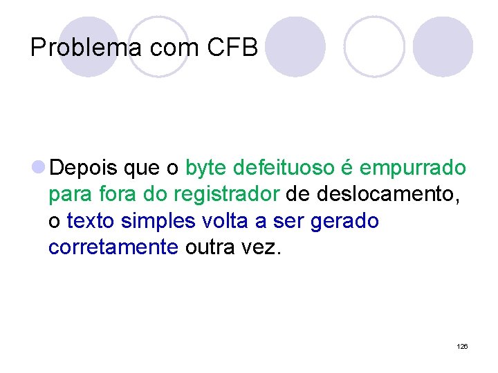 Problema com CFB l Depois que o byte defeituoso é empurrado para fora do