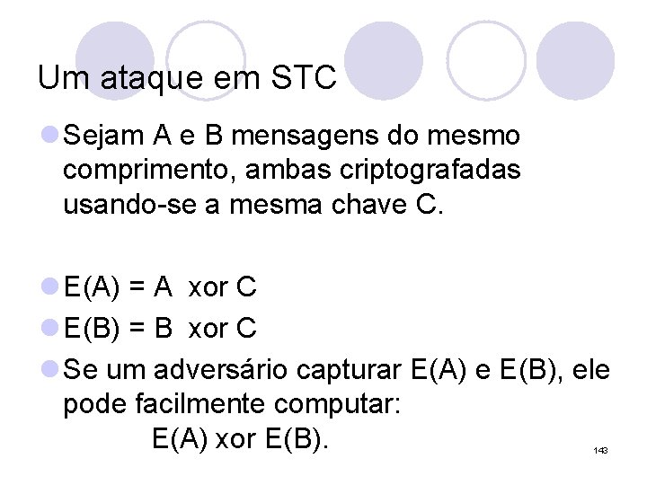 Um ataque em STC l Sejam A e B mensagens do mesmo comprimento, ambas