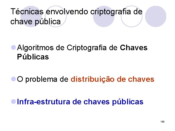 Técnicas envolvendo criptografia de chave pública l Algoritmos de Criptografia de Chaves Públicas l Técnicas envolvendo criptografia de chave pública l Algoritmos de Criptografia de Chaves Públicas l