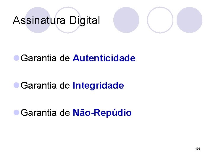 Assinatura Digital l Garantia de Autenticidade l Garantia de Integridade l Garantia de Não-Repúdio