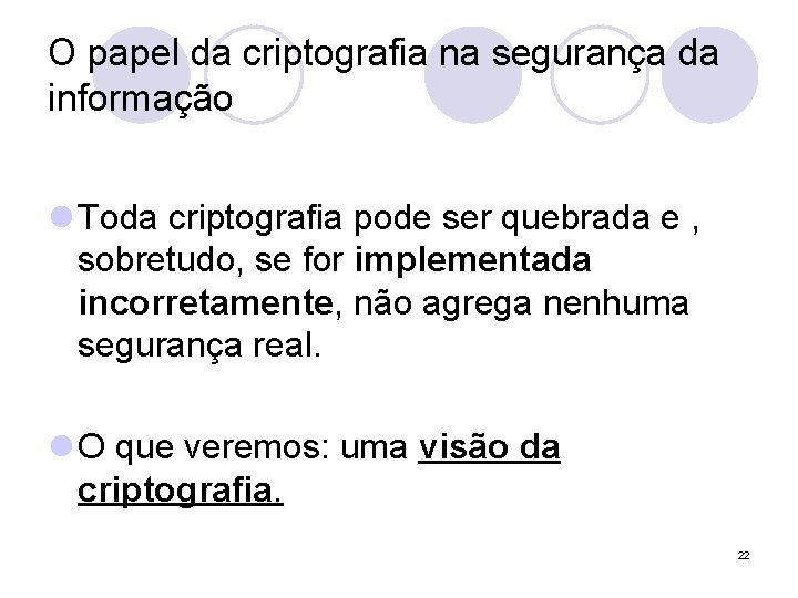 O papel da criptografia na segurança da informação l Toda criptografia pode ser quebrada