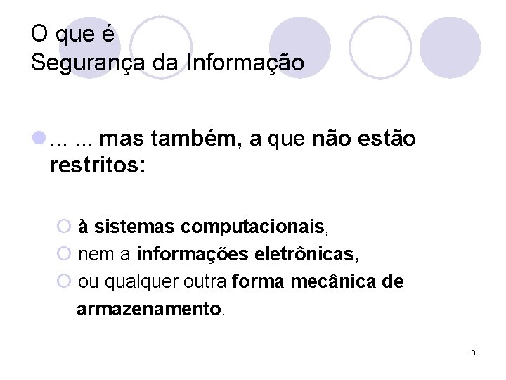 O que é Segurança da Informação l. . . mas também, a que não