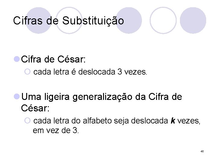 Cifras de Substituição l Cifra de César: ¡ cada letra é deslocada 3 vezes.