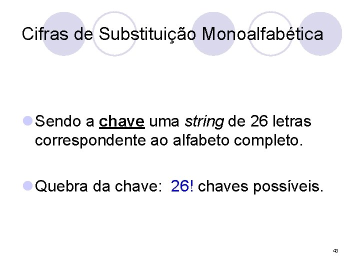 Cifras de Substituição Monoalfabética l Sendo a chave uma string de 26 letras correspondente