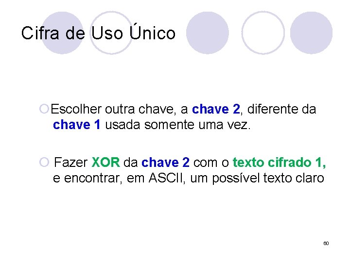 Cifra de Uso Único ¡Escolher outra chave, a chave 2, diferente da chave 1