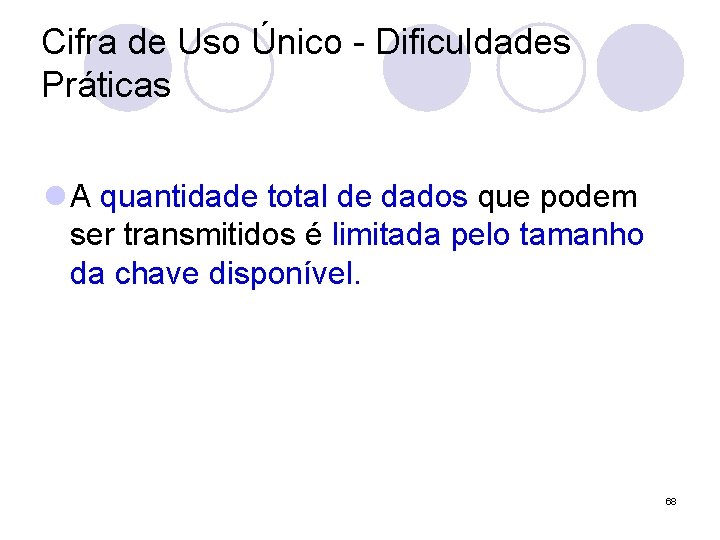 Cifra de Uso Único - Dificuldades Práticas l A quantidade total de dados que