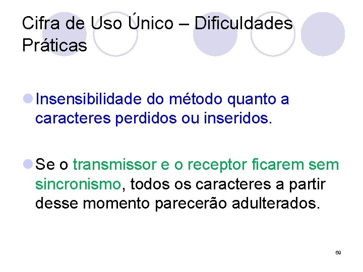 Cifra de Uso Único – Dificuldades Práticas l Insensibilidade do método quanto a caracteres Cifra de Uso Único – Dificuldades Práticas l Insensibilidade do método quanto a caracteres
