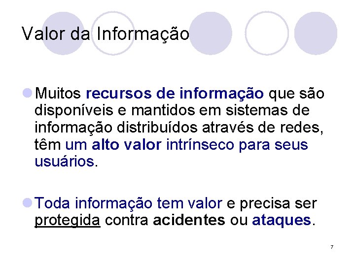Valor da Informação l Muitos recursos de informação que são disponíveis e mantidos em Valor da Informação l Muitos recursos de informação que são disponíveis e mantidos em
