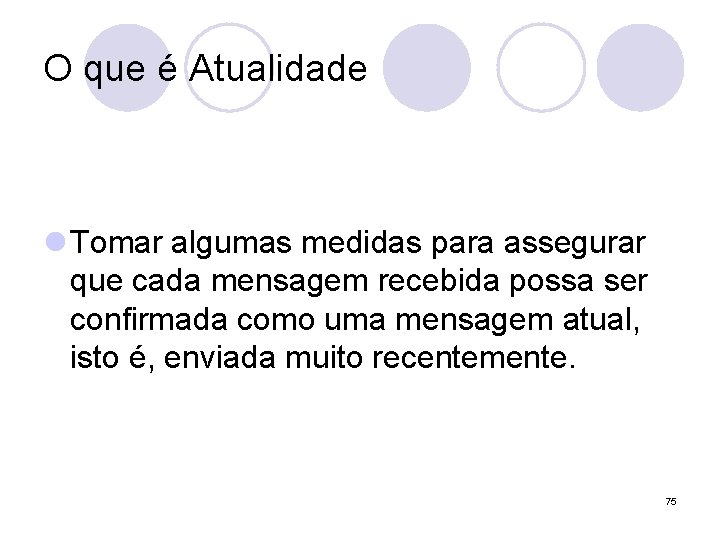 O que é Atualidade l Tomar algumas medidas para assegurar que cada mensagem recebida