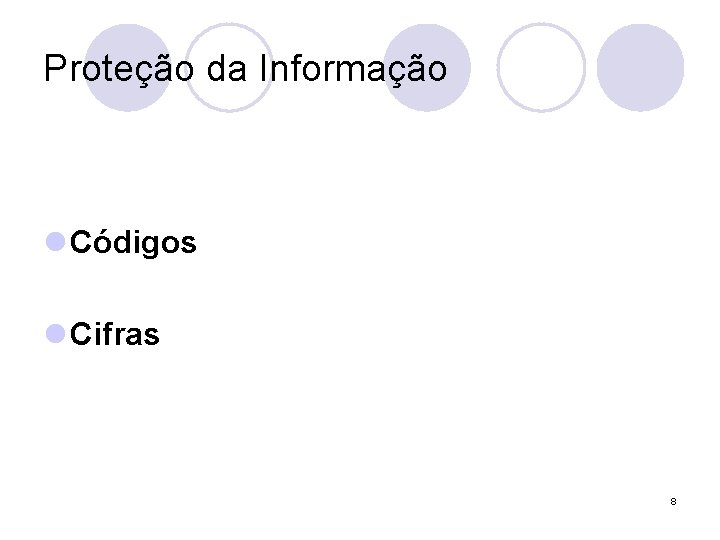 Proteção da Informação l Códigos l Cifras 8 