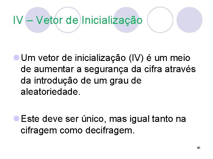 IV – Vetor de Inicialização l Um vetor de inicialização (IV) é um meio