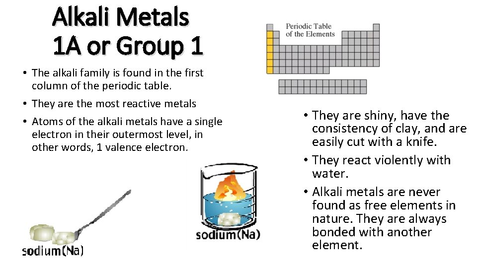 Alkali Metals 1 A or Group 1 • The alkali family is found in