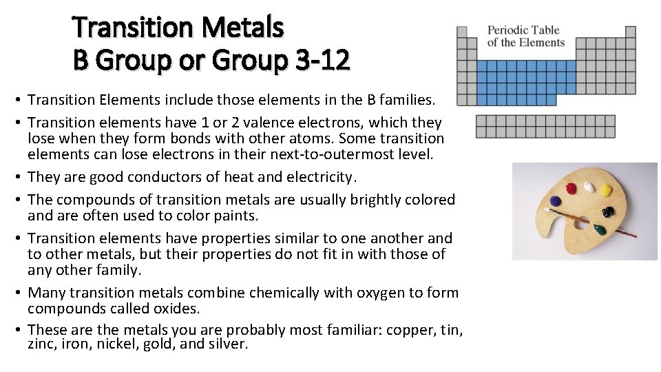 Transition Metals B Group or Group 3 -12 • Transition Elements include those elements