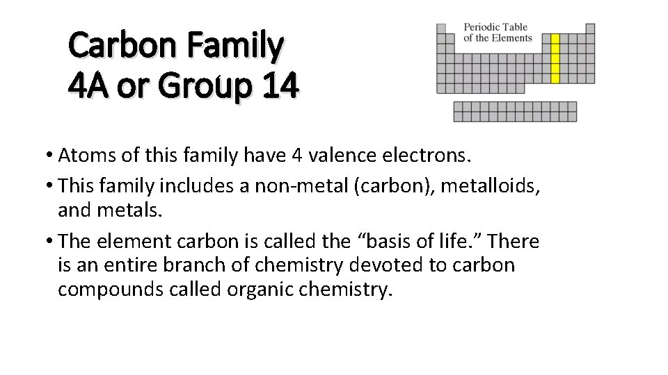 Carbon Family 4 A or Group 14 • Atoms of this family have 4
