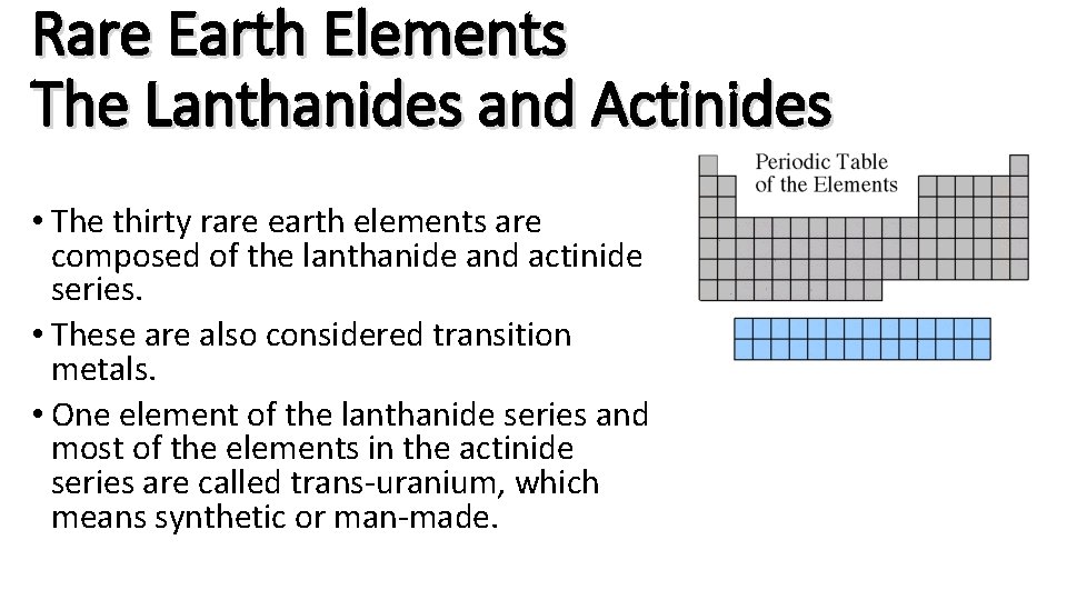 Rare Earth Elements The Lanthanides and Actinides • The thirty rare earth elements are