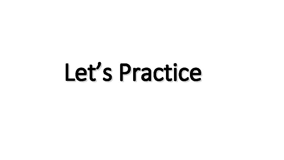 Let’s Practice 