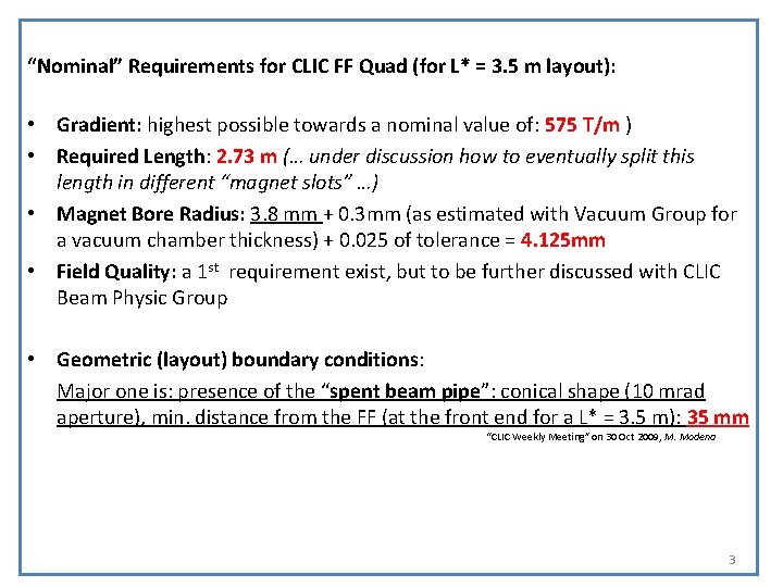 “Nominal” Requirements for CLIC FF Quad (for L* = 3. 5 m layout): •