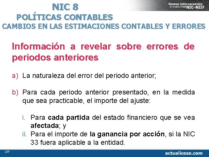 NIC 8 POLÍTICAS CONTABLES CAMBIOS EN LAS ESTIMACIONES CONTABLES Y ERRORES Información a revelar