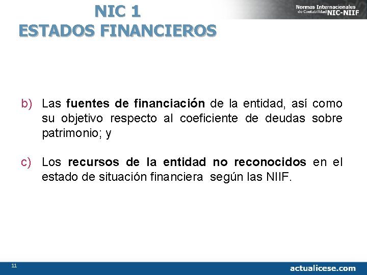 NIC 1 ESTADOS FINANCIEROS b) Las fuentes de financiación de la entidad, así como