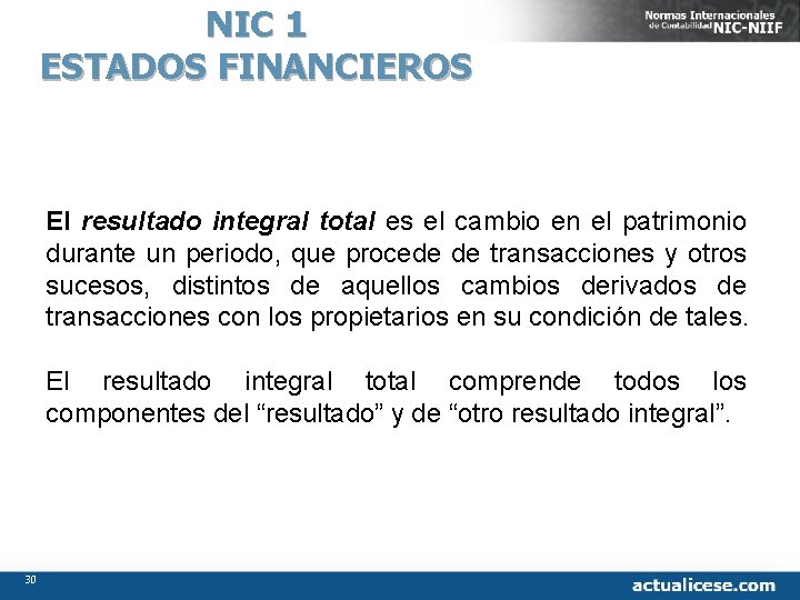 NIC 1 ESTADOS FINANCIEROS El resultado integral total es el cambio en el patrimonio