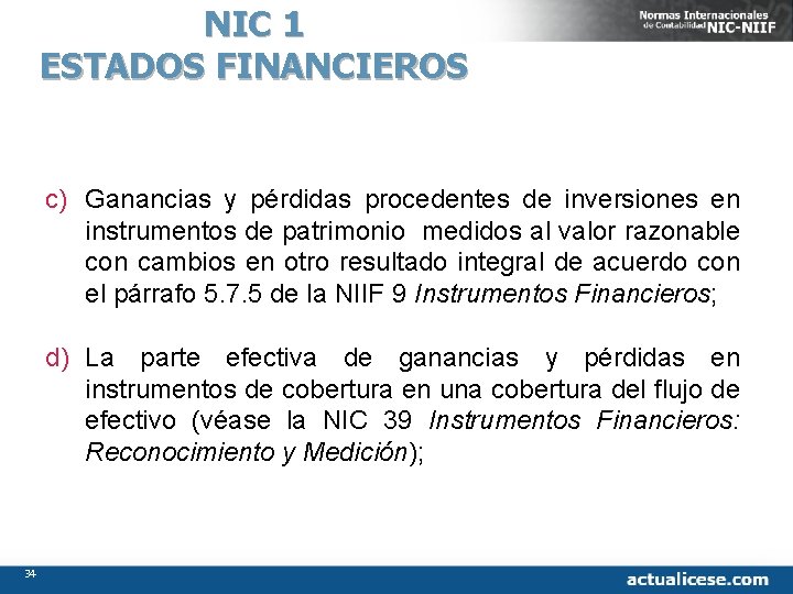 NIC 1 ESTADOS FINANCIEROS c) Ganancias y pérdidas procedentes de inversiones en instrumentos de