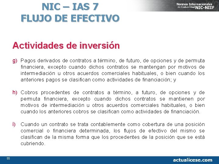 NIC – IAS 7 FLUJO DE EFECTIVO Actividades de inversión g) Pagos derivados de