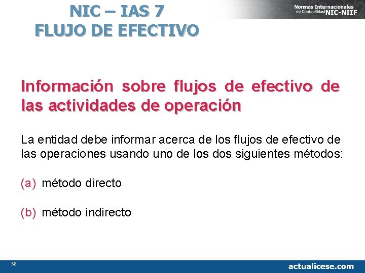 NIC – IAS 7 FLUJO DE EFECTIVO Información sobre flujos de efectivo de las