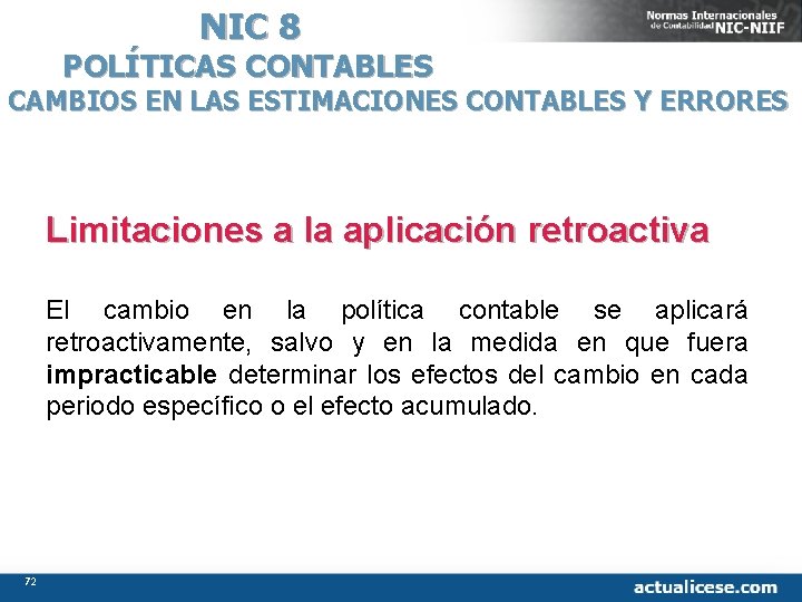 NIC 8 POLÍTICAS CONTABLES CAMBIOS EN LAS ESTIMACIONES CONTABLES Y ERRORES Limitaciones a la