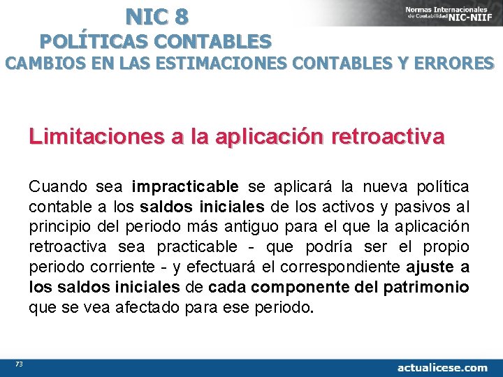 NIC 8 POLÍTICAS CONTABLES CAMBIOS EN LAS ESTIMACIONES CONTABLES Y ERRORES Limitaciones a la