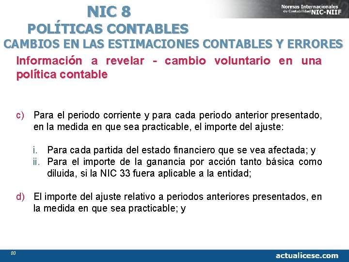 NIC 8 POLÍTICAS CONTABLES CAMBIOS EN LAS ESTIMACIONES CONTABLES Y ERRORES Información a revelar