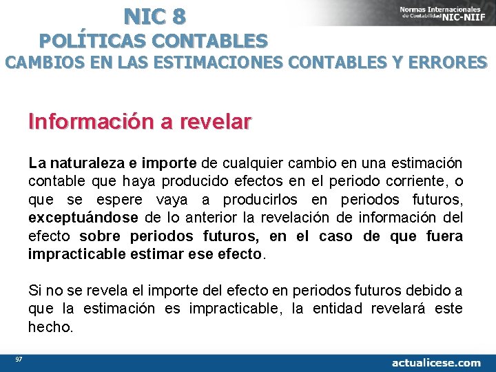 NIC 8 POLÍTICAS CONTABLES CAMBIOS EN LAS ESTIMACIONES CONTABLES Y ERRORES Información a revelar