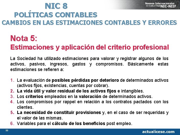 NIC 8 POLÍTICAS CONTABLES CAMBIOS EN LAS ESTIMACIONES CONTABLES Y ERRORES Nota 5: Estimaciones