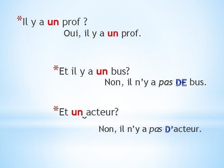 *Il y a un prof ? Oui, il y a un prof. *Et il