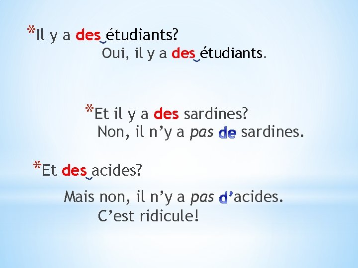 *Il y a des étudiants? Oui, il y a des étudiants. *Et il y