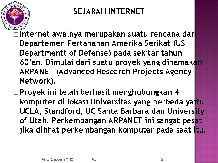 SEJARAH INTERNET � Internet awalnya merupakan suatu rencana dari Departemen Pertahanan Amerika Serikat (US