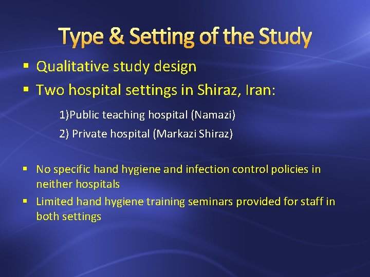 Type & Setting of the Study § Qualitative study design § Two hospital settings