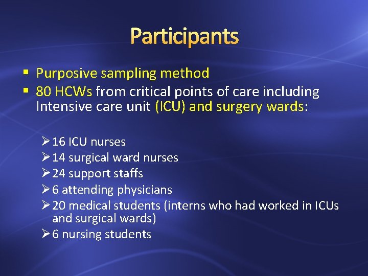 Participants § Purposive sampling method § 80 HCWs from critical points of care including