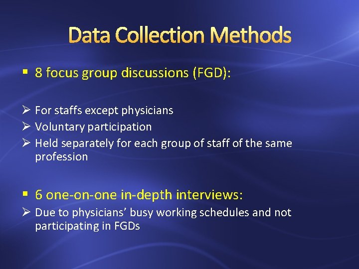 Data Collection Methods § 8 focus group discussions (FGD): Ø For staffs except physicians