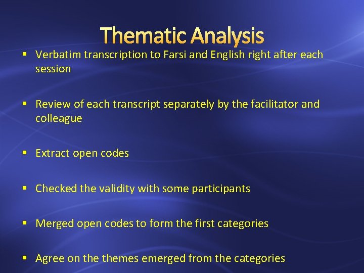 Thematic Analysis § Verbatim transcription to Farsi and English right after each session §