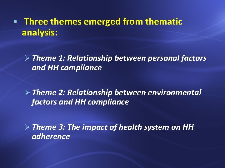 § Three themes emerged from thematic analysis: Ø Theme 1: Relationship between personal factors