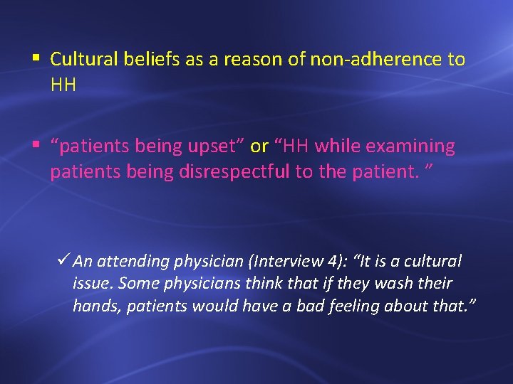 § Cultural beliefs as a reason of non-adherence to HH § “patients being upset”