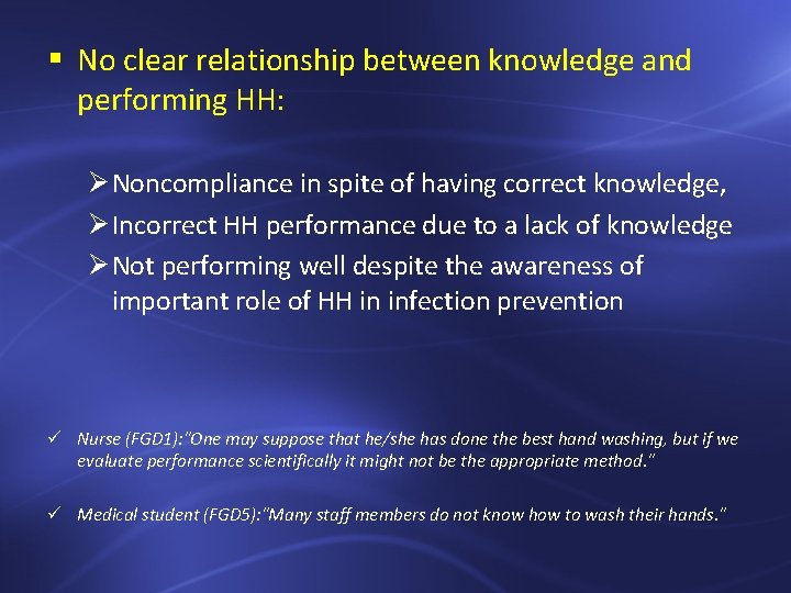 § No clear relationship between knowledge and performing HH: Ø Noncompliance in spite of