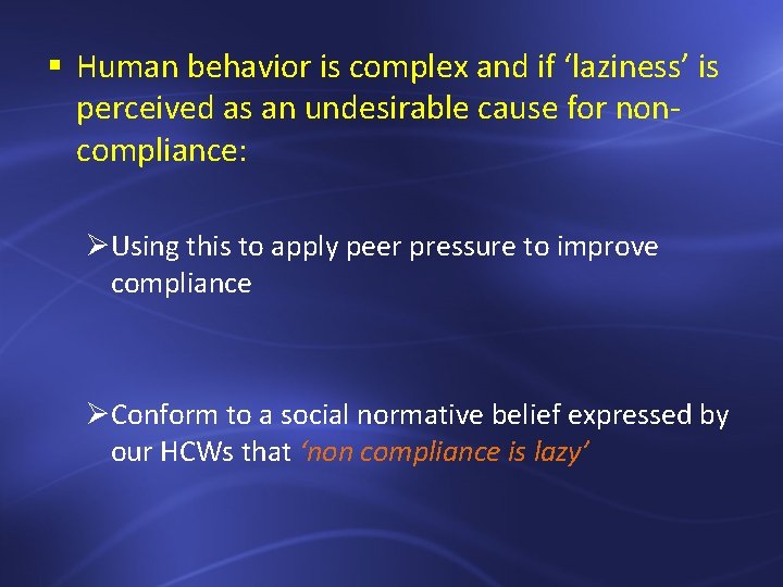 § Human behavior is complex and if ‘laziness’ is perceived as an undesirable cause