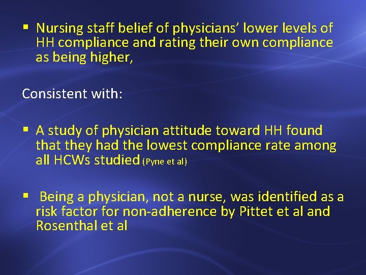 § Nursing staff belief of physicians’ lower levels of HH compliance and rating their