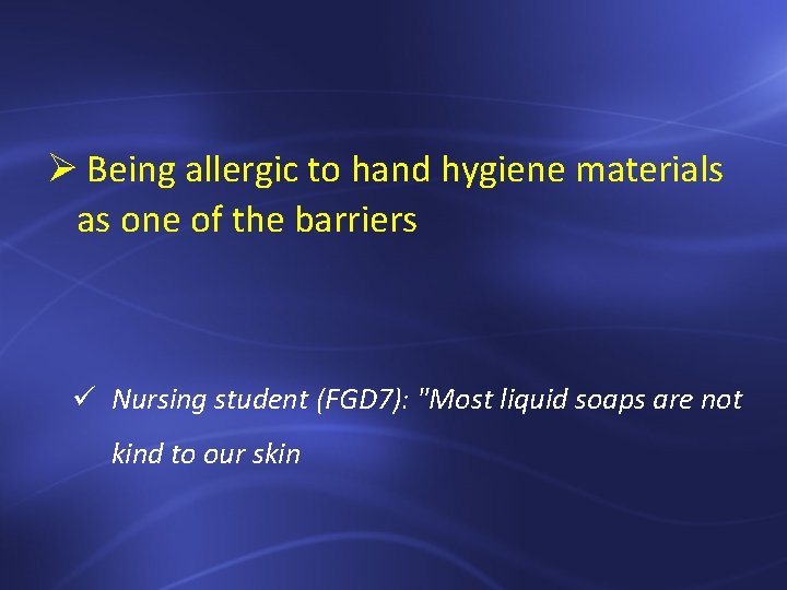 Ø Being allergic to hand hygiene materials as one of the barriers ü Nursing